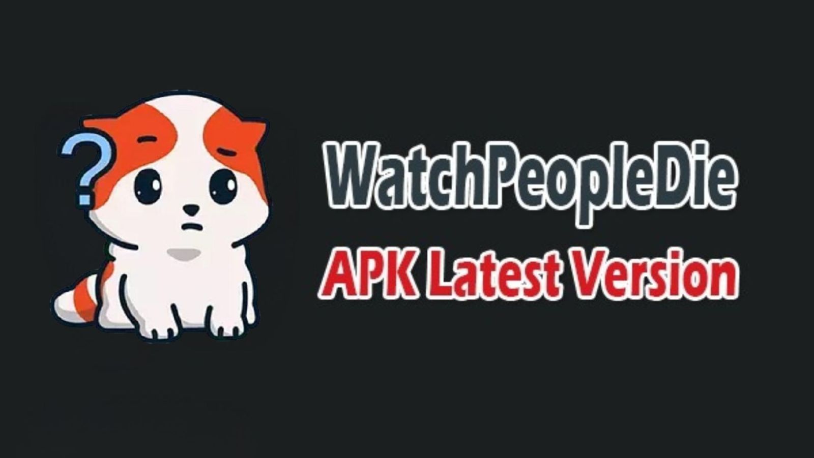 Watchpeopledie APK 2.5 Download Free Version for Android